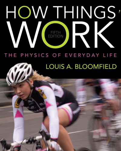 How Things Work: The Physics of Everyday Life
