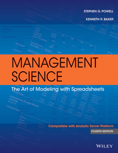 Management Science: The Art of Modeling with Spreadsheets