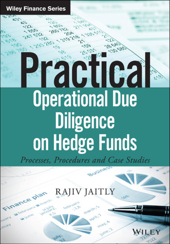 Practical Operational Due Diligence on Hedge Funds: Processes, Procedures, and Case Studies