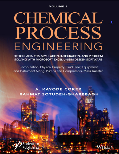Chemical Process Engineering Volume 1: Design, Analysis, Simulation, Integration, and Problem Solving with Microsoft Excel-UniSim Software for ... Fluid Flow, Equipment and Instrument Sizing