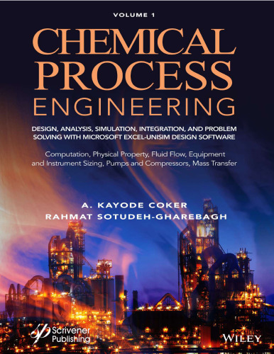 Chemical Process Engineering Volume 1: Design, Analysis, Simulation, Integration, and Problem Solving with Microsoft Excel-UniSim Software for ... Fluid Flow, Equipment and Instrument Sizing
