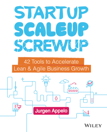 Startup, Scaleup, Screwup: 42 Tools to Accelerate Lean and Agile Business Growth