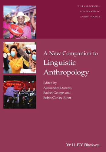 A New Companion to Linguistic Anthropology (Wiley Blackwell Companions to Anthropology)