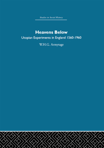 Heavens Below: Utopian Experiments in England, 1560-1960