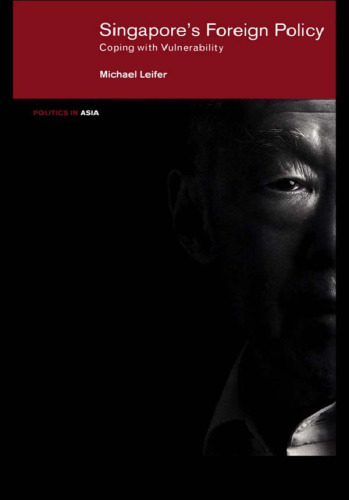 Singapore's Foreign Policy: Coping with Vulnerability