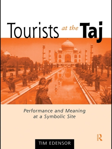Tourists at the Taj: Performance and Meaning at a Symbolic Site