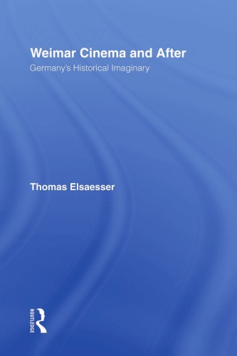 Weimar Cinema and After: Germany’s Historical Imaginary