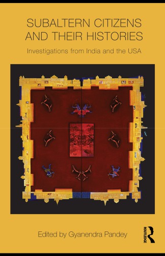 Subaltern Citizens and their Histories: Investigations from India and the USA
