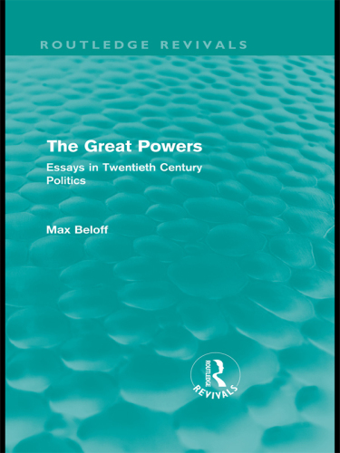 The Great Powers (Routledge Revivals): Essays in Twentieth Century Politics