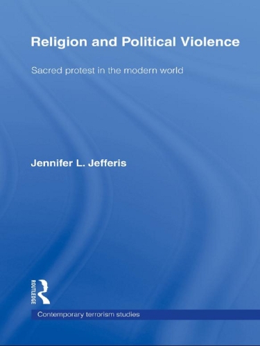 Religion and Political Violence: Sacred Protest in the Modern World