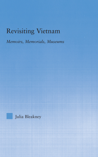 Revisiting Vietnam: Memoirs, Memorials, Museums