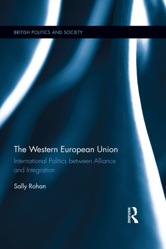 The Western European Union: International Politics Between Alliance and Integration