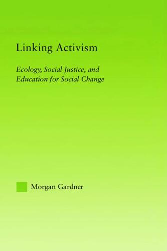 Linking Activism: Ecology, Social Justice, and Education for Social Change