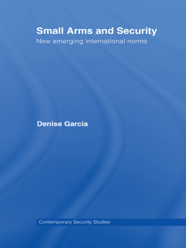 Small Arms and Security: New Emerging International Norms