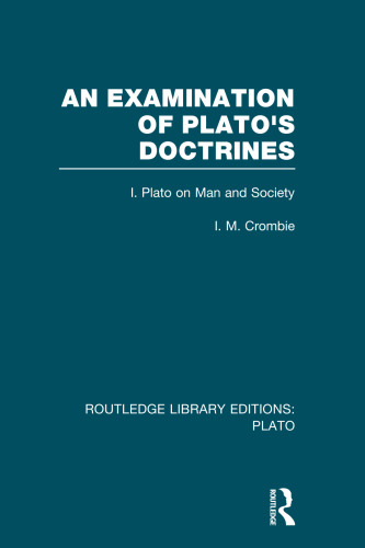 An Examination of Plato’s Doctrines: Volume 1: Plato on Man and Society