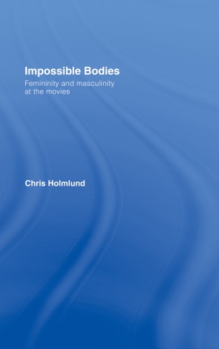 Impossible Bodies: Femininity and Masculinity at the Movies