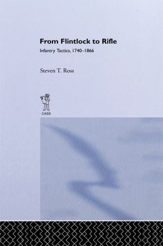 From Flintlock to Rifle: Infantry Tactics, 1740-1866