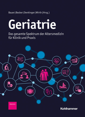 Geriatrie. Das gesamte Spektrum der Altersmedizin für Klinik und Praxis