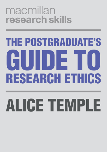 The Postgraduate's Guide to Research Ethics (Macmillan Research Skills, 10)