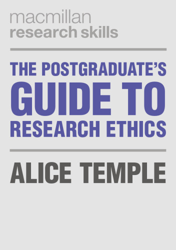 The Postgraduate's Guide to Research Ethics (Macmillan Research Skills, 10)