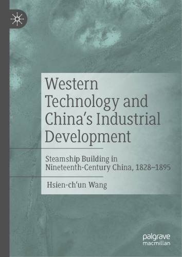 Western Technology and China's Industrial Development: Steamship Building in Nineteenth-Century China, 1828-1895
