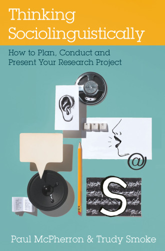 Thinking Sociolinguistically: How to Plan, Conduct and Present Your Research Project