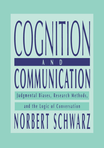 Cognition and Communication : Judgmental Biases, Research Methods, and the Logic of Conversation