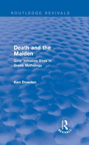 Death and the Maiden: Girls' Initiation Rites in Greek Mythology