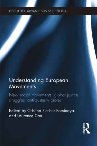 Understanding European Movements: New Social Movements, Global Justice Struggles, Anti-Austerity Protest