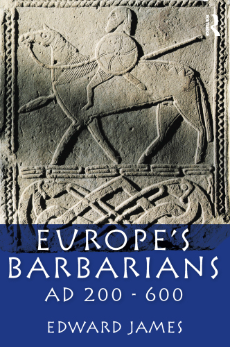 Europe's Barbarians AD 200-600 (The Medieval World)