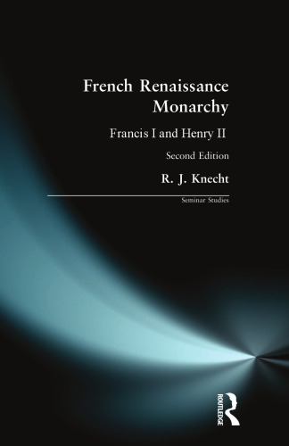 French Renaissance Monarchy: Francis I & Henry II (Seminar Studies)