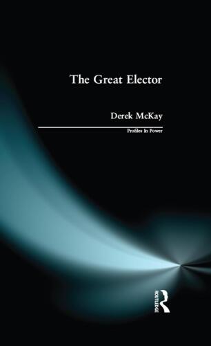 The Great Elector: Frederick William of Brandenburg-Prussia