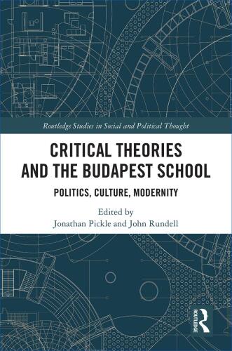 Critical Theories and the Budapest School: Politics, Culture, Modernity
