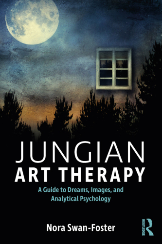 Jungian Art Therapy: Images, Dreams, and Analytical Psychology