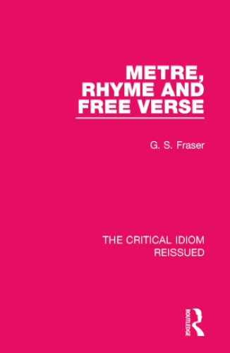 Metre, Rhyme and Free Verse. The Critical Idiom Reissued