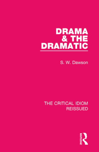 The Critical Idiom Reissued. Drama & the dramatic
