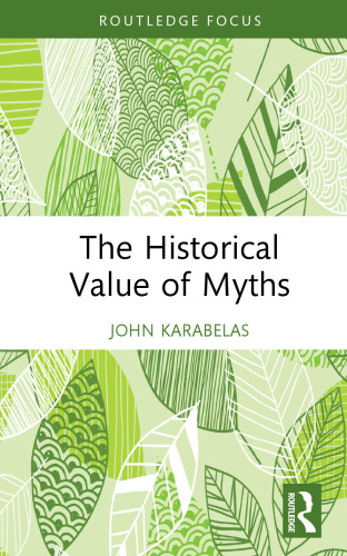 The Historical Value of Myths (Routledge Studies in Modern History)