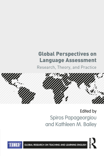 Global Perspectives on Language Assessment: Research, Theory, and Practice
