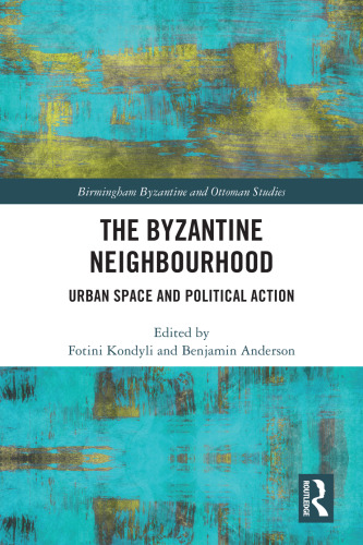 The Byzantine Neighbourhood: Urban Space and Political Action