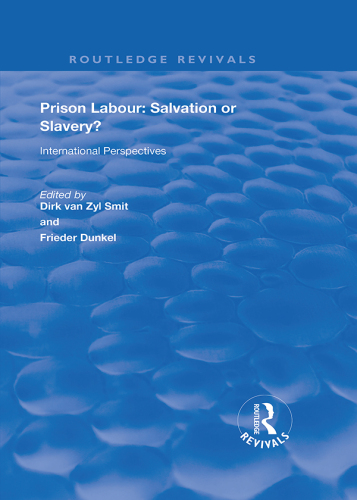 Prison Labour: Salvation or Slavery?: International Perspectives