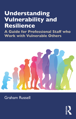 Understanding Vulnerability and Resilience: A Guide for Professional Staff who Work with Vulnerable Others