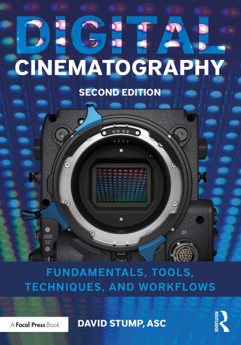 Digital Cinematography: Fundamentals, Tools, Techniques, and Workflows