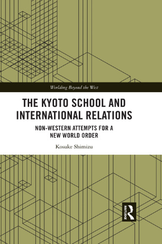 The Kyoto School and International Relations (Worlding Beyond the West)