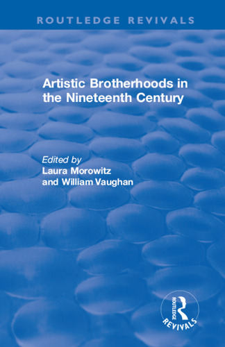 Artistic Brotherhoods in the Nineteenth Century (Routledge Revivals)