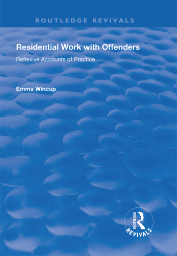 Residential Work with Offenders: Reflexive Accounts of Practice