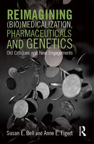 Reimagining (Bio)Medicalization, Pharmaceuticals and Genetics: Old Critiques and New Engagements