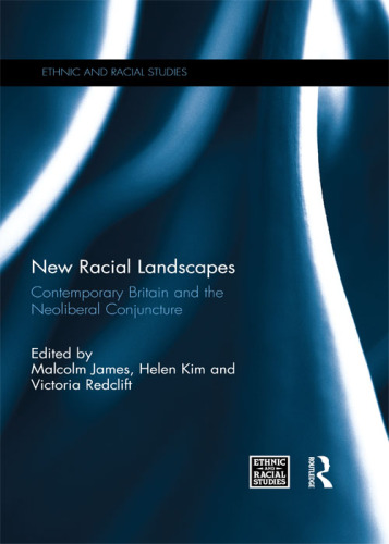 New Racial Landscapes: Contemporary Britain and the Neoliberal Conjuncture