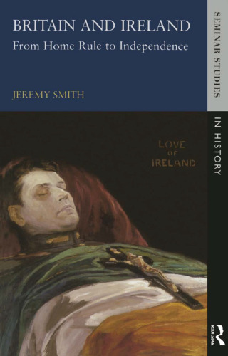 Britain and Ireland: From Home Rule to Independence (Seminar Studies)