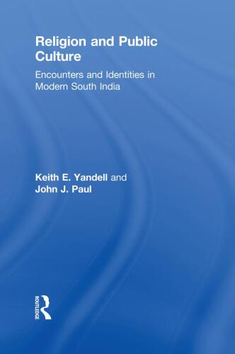 Religion and Public Culture: Encounters and Identities in Modern South India