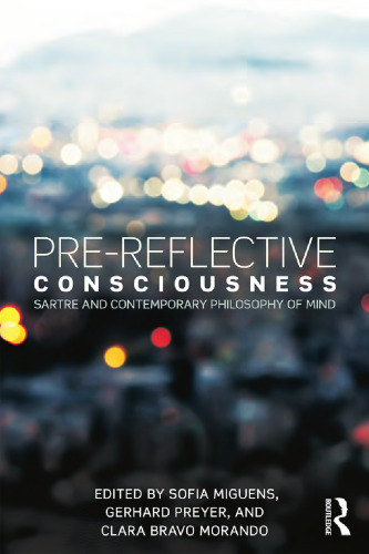 Pre-reflective Consciousness: Sartre and Contemporary Philosophy of Mind